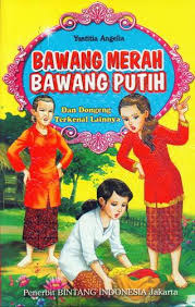 Bawang Merah Bawang Putih - Dan Dongeng Terkenal Lainnya