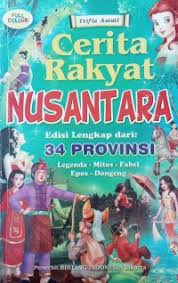 Cerita Rakyat Nusantara - Edisi Lengkap Dari : 34 Provinsi