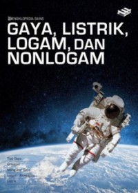 Ensiklopedia Sains - Gaya, Listrik, Logam, dan NonLogam
