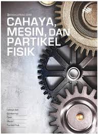 Ensiklopedia Sains Cahaya, Mesin, Dan Fisika Partikel