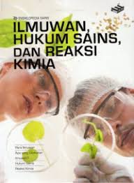 Ensiklopedia Sains - Ilmuwan, Hukum Sains, dan Reaksi Kimia