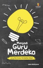 Menjadi Guru Merdeka - yang Membawa Perubahan Besar