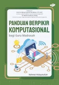 Panduan berpikir komputasional bagi guru madrasah/Rahmat Hidayatullah