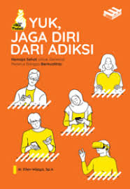 Yuk, Jaga Diri Dari Adiksi