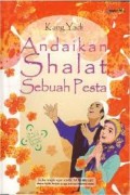 Andaikan Shalat Sebuah Pesta