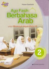 Ayo Fasih Berbahasa arab - Untuk Madrasah Aliyah Kelas XI