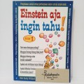 Einstein Aja Ingin Tahu !