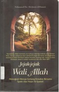 Jejak-Jejak Wali Allah - Melangkah Menuju Gerbang Kewalian Bersama Syekh Abu Hasan Al-Syadzili