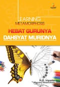 Learning Metamorphosis  Hebat Gurunya Dahsyat Muridnya