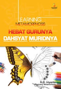 Learning Metamorphosis  Hebat Gurunya Dahsyat Muridnya