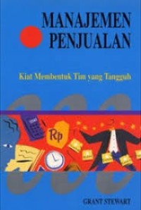 Manajemen Penjualan - Kiat Membentuk Tim Yang Tangguh