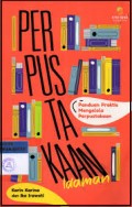 Perpustakaan Idaman - Panduan Praktis Mengelola Perpustakaan