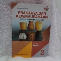 Prakarya dan Kewirausahaan - Untuk SMA/MA XI
