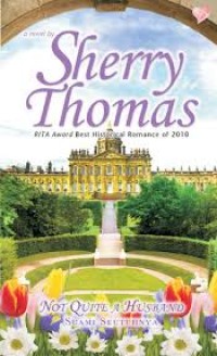 Sherry Thomas - Not Quite A Husband : Suami Seutuhnya