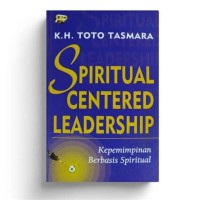 Spiritual Centered Leadership : Kepemimpinan Berbasis Spiritual