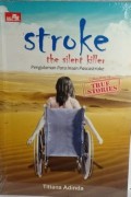 Stroke - The Silent Killer : Pengalaman Para Insan Pascastroke