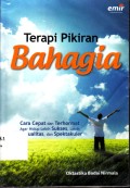 Terapi Pikiran Bahagia: Cara Cepat dan Terhormat Agar Hidup Lebih Suskses,Lebih Berkualitas, dan Sepektakuler