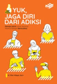 Yuk, Jaga Diri Dari Adiksi