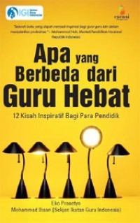 Image of Apa yang Berbeda dari Guru Hebat: 12 Kisah Inspiratif Bagi Para Pendidik