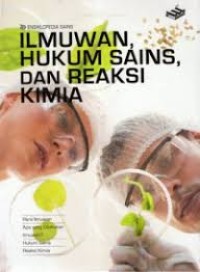 Image of Ensiklopedia Sains - Ilmuwan, Hukum Sains, dan Reaksi Kimia