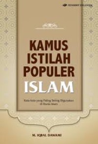Image of Kamus Istilah Populer Islam - Kata-Kata Yang Paling Sering DIgunakan Di Dunia Islam