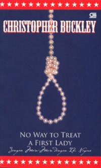 Image of No Way To Treat A First Lady: Jangan Main-main Dengan Ibu Negara